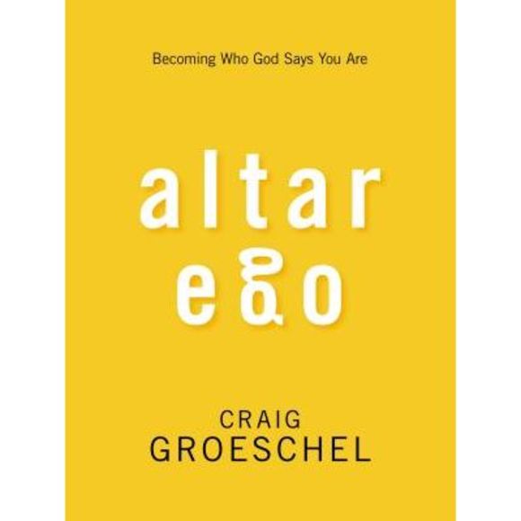 Altar Ego: Becoming Who God Says You Are -- Craig Groeschel - Picture 1 of 2